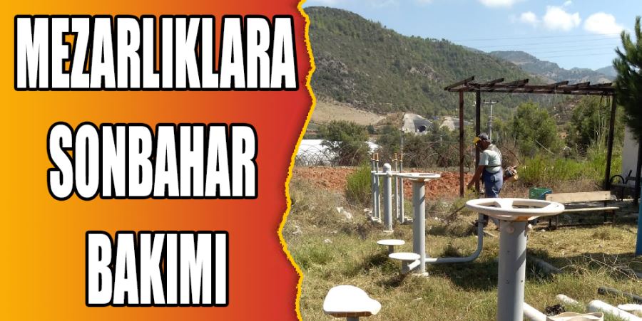 MEZARLIKLARA SONBAHAR BAKIMI