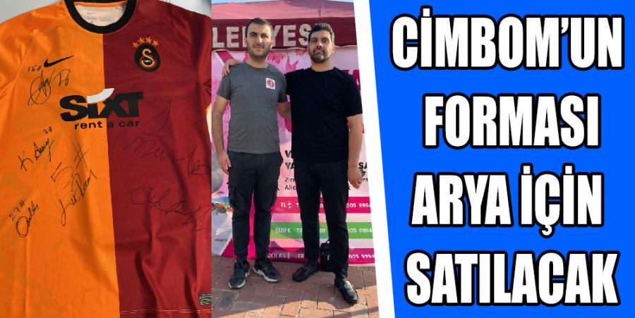 CİMBOM’UN FORMASI ARYA İÇİN SATILACAK
