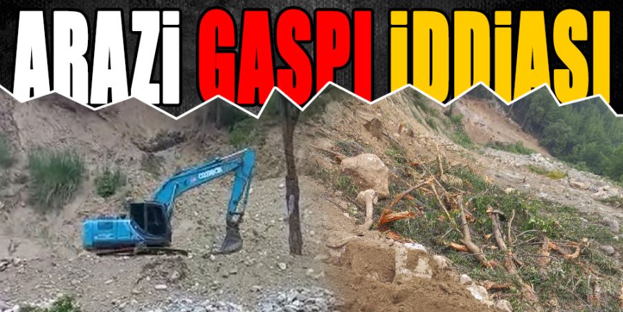 ARAZİ GASPI İDDİASI