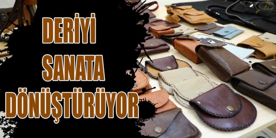 DERİYİ SANATA DÖNÜŞTÜRÜYOR