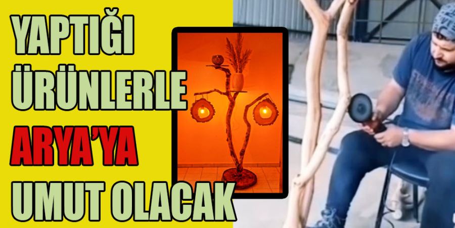 YAPTIĞI ÜRÜNLERLE ARYA’YA UMUT OLACAK