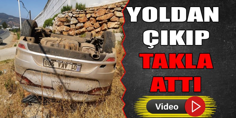 YOLDAN ÇIKAN ARAÇ TAKLA ATTI