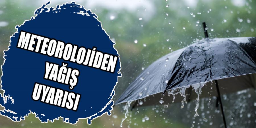 METEOROLOJİDEN YAĞIŞ UYARISI