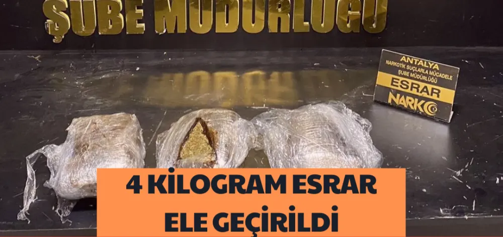4 KİLOGRAM ESRAR ELE GEÇİRİLDİ 