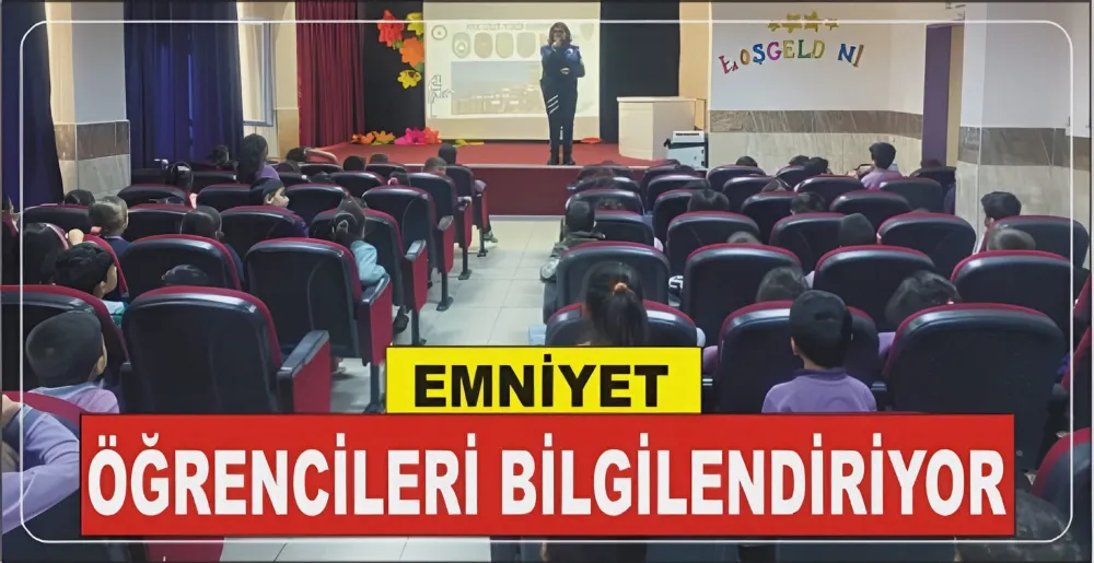 EMNİYET ÖĞRENCİLERİ BİLGİLENDİRİYOR