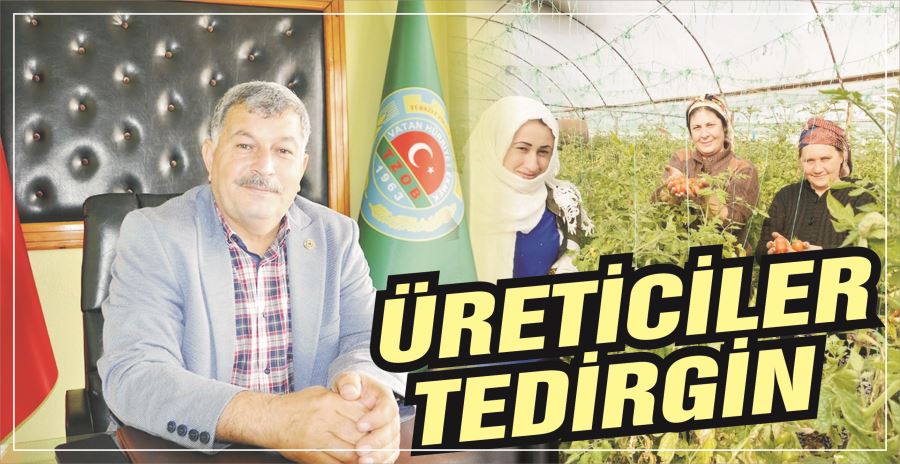 ÜRETİCİLER TEDİRGİN