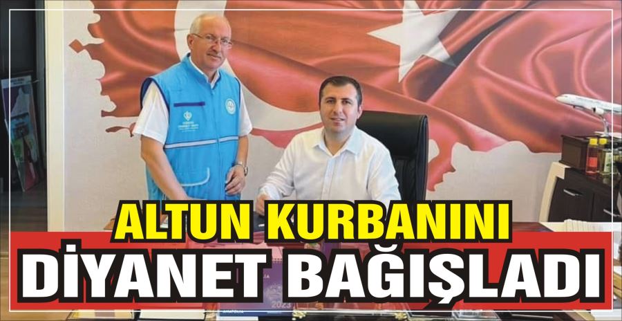 ALTUN KURBANINI DİYANET BAĞIŞLADI