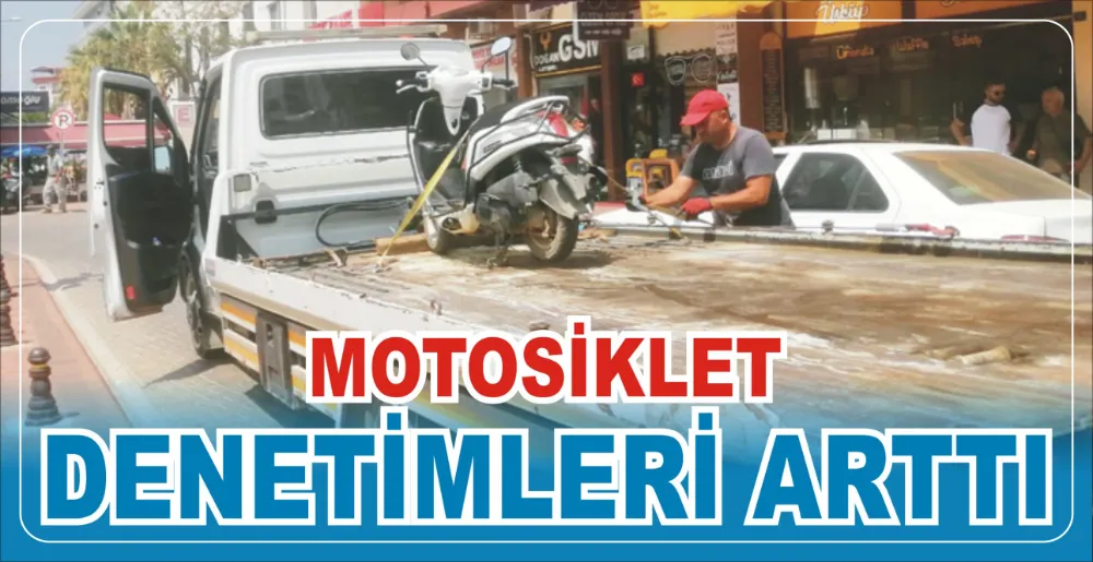 MOTOSİKLET DENETİMLERİ ARTTI