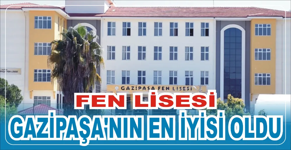FEN LİSESİ GAZİPAŞA’NIN EN İYİSİ OLDU