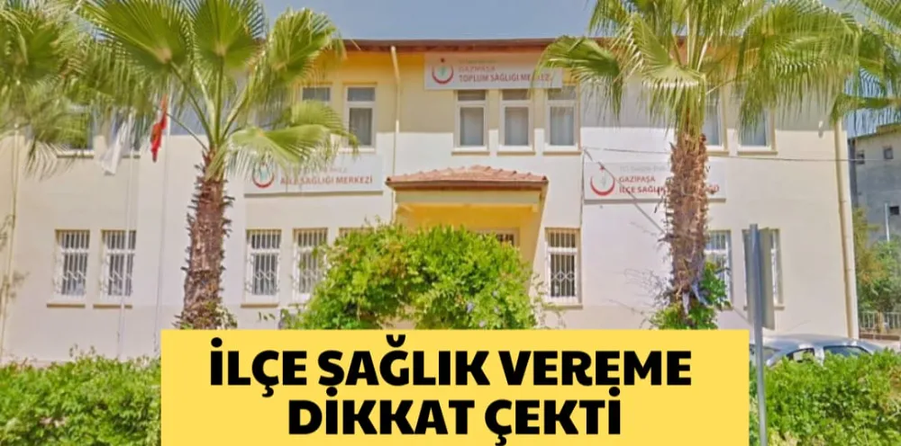 İLÇE SAĞLIK VEREME DİKKAT ÇEKTİ