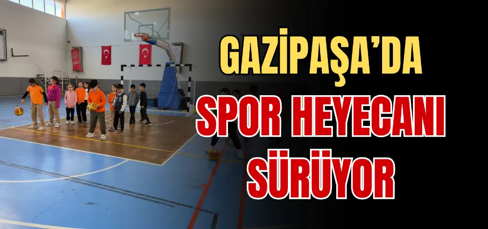 GAZİPAŞA’DA SPOR HEYECANI SÜRÜYOR 