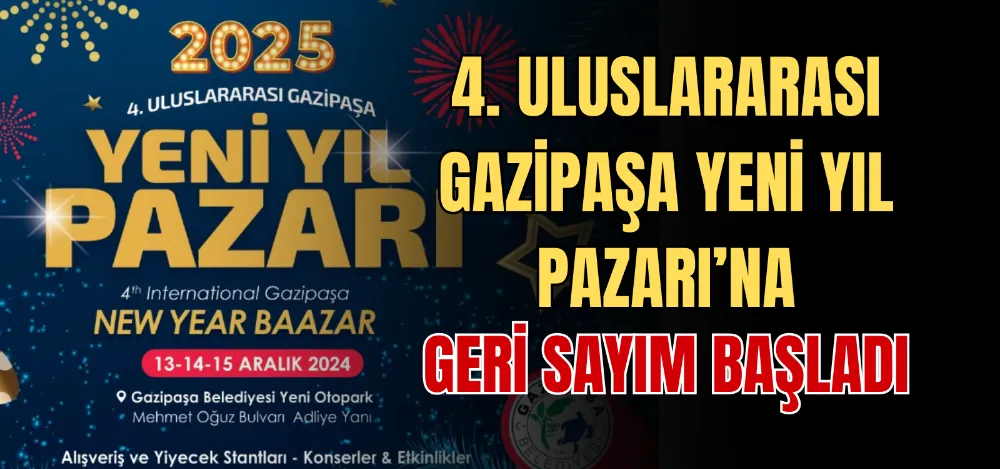 4. ULUSLARARASI GAZİPAŞA YENİ YIL PAZARI’NA GERİ SAYIM BAŞLADI 