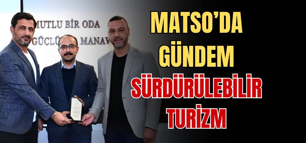 MATSO’DA GÜNDEM SÜRDÜRÜLEBİLİR TURİZM 