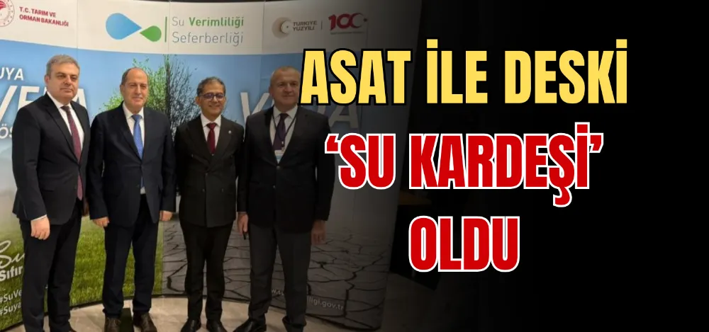 ASAT İLE DESKİ ‘SU KARDEŞİ’ OLDU