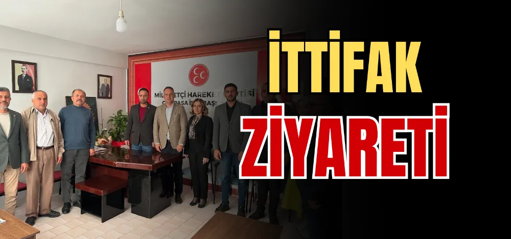 İTTİFAK ZİYARETİ 