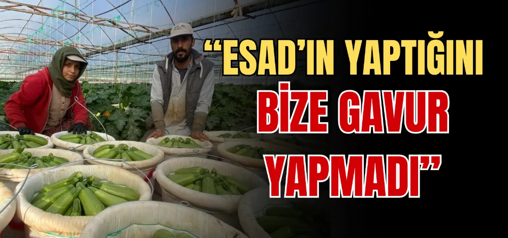 “ESAD’IN YAPTIĞINI BİZE GAVUR YAPMADI” 