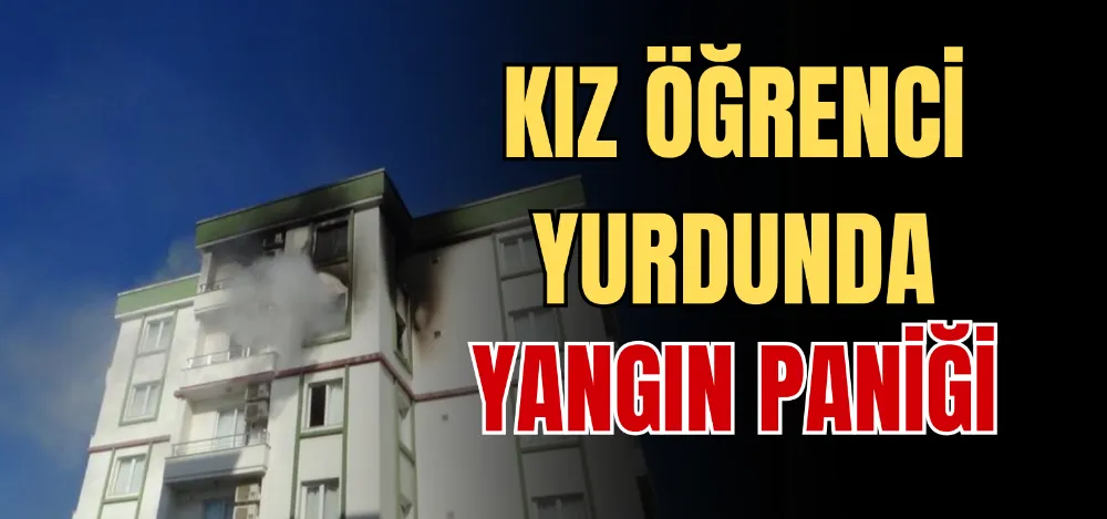 KIZ ÖĞRENCİ YURDUNDA YANGIN PANİĞİ 