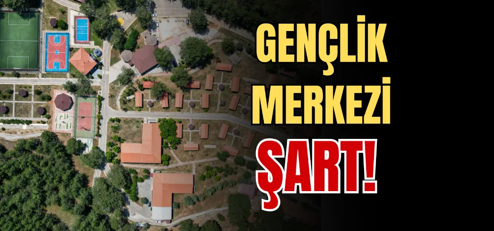 GENÇLİK MERKEZİ ŞART! 
