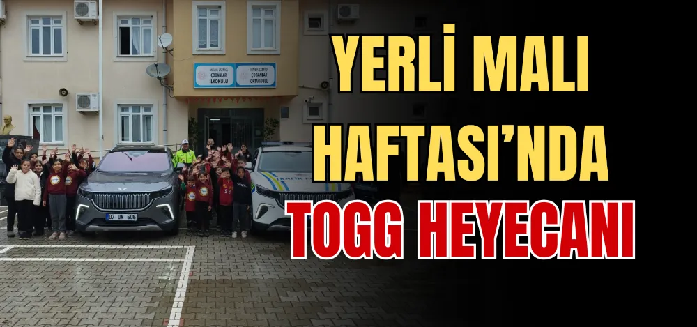 YERLİ MALI HAFTASI’NDA TOGG HEYECANI 