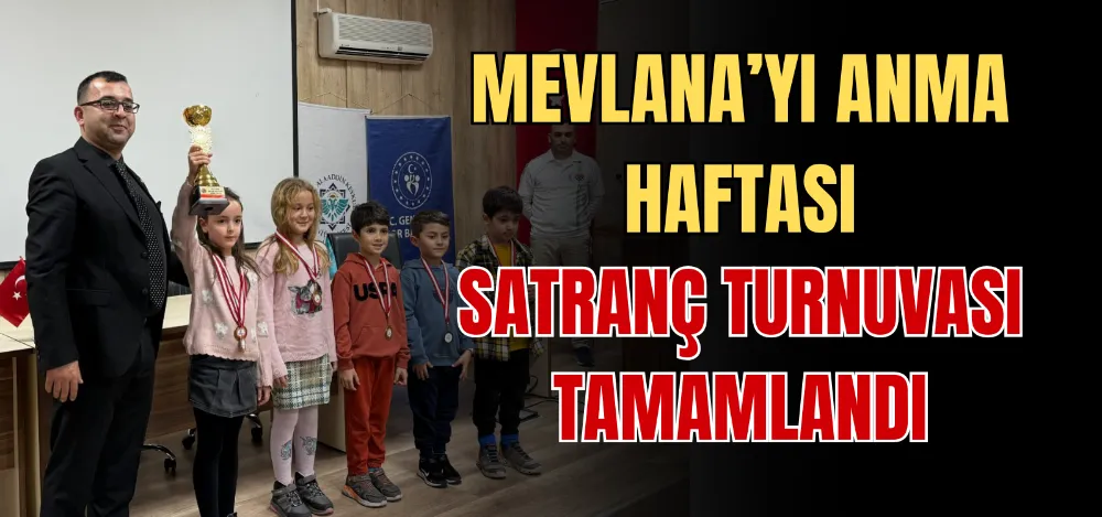 MEVLANA’YI ANMA HAFTASI SATRANÇ TURNUVASI TAMAMLANDI 