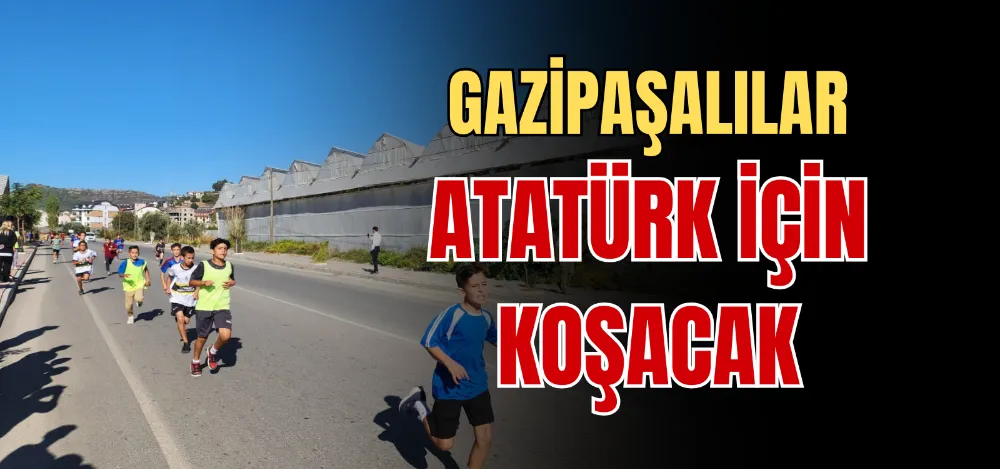 GAZİPAŞALILAR ATATÜRK İÇİN KOŞACAK 