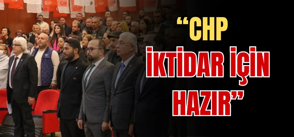 “CHP İKTİDAR İÇİN HAZIR” 