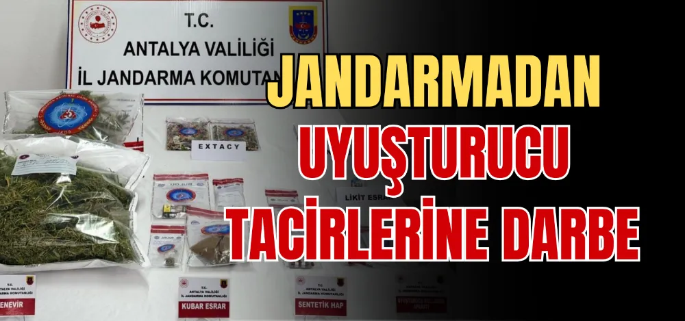 JANDARMADAN UYUŞTURUCU TACİRLERİNE DARBE 