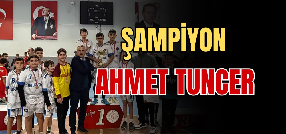 ŞAMPİYON AHMET TUNCER 