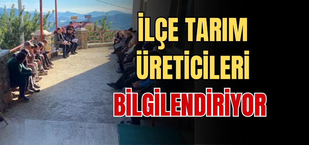 İLÇE TARIM ÜRETİCLERİ BİLGİLENDİRİYOR 