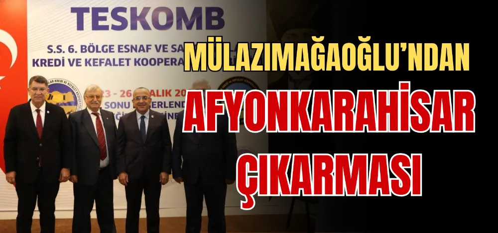 MÜLAZIMAĞAOĞLU’NDAN AFYONKARAHİSAR ÇIKARMASI  