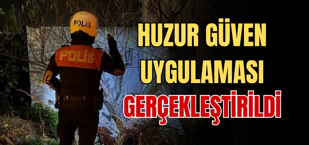 HUZUR GÜVEN UYGULAMASI GERÇEKLEŞTİRİLDİ 