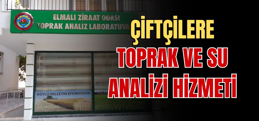 ÇİFTÇİLERE TOPRAK VE SU ANALİZİ HİZMETİ 