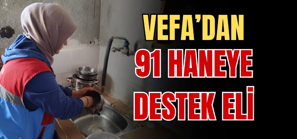 VEFA’DAN 91 HANEYE DESTEK ELİ 