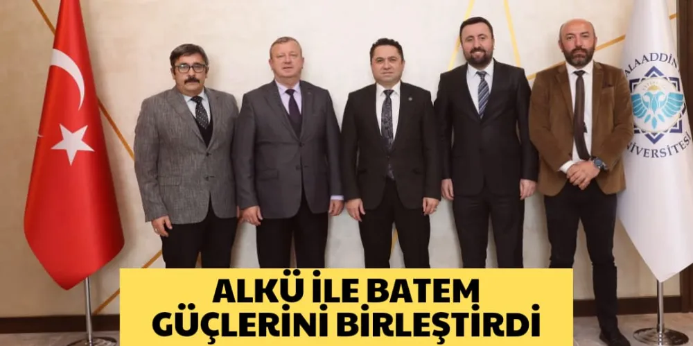ALKÜ İLE BATEM GÜÇLERİNİ BİRLEŞTİRDİ