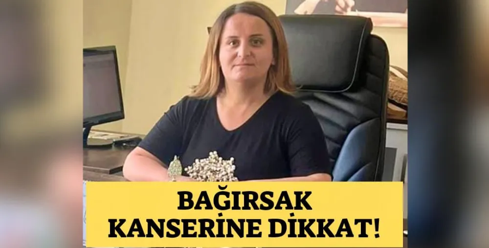 BAĞIRSAK KANSERİNE DİKKAT