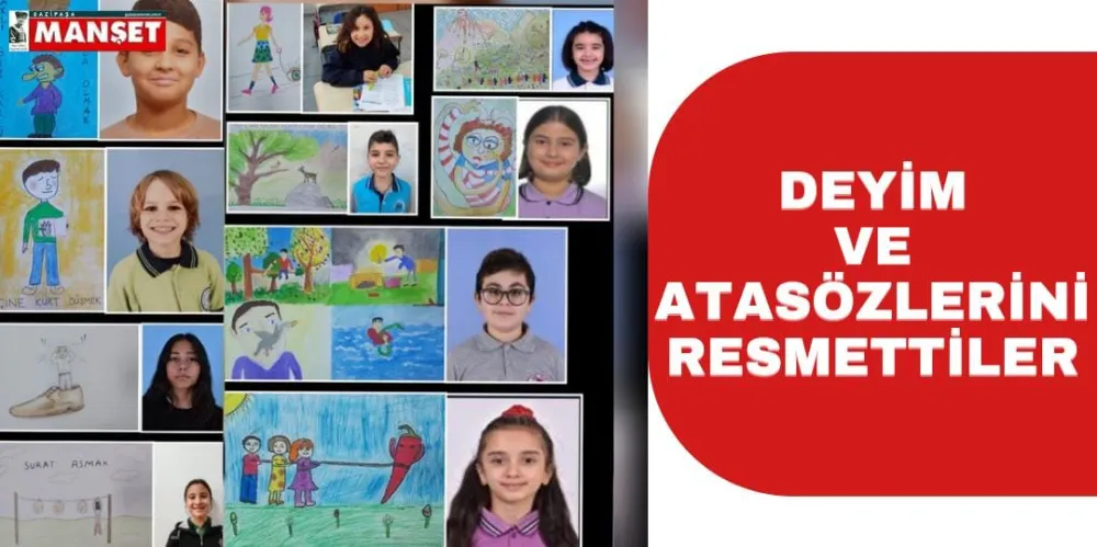 DEYİM VE ATASÖZLERİNİ RESMETTİLER 