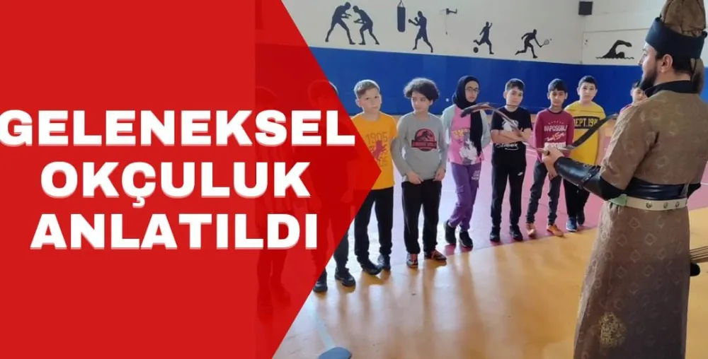 GELENEKSEL OKÇULUK ANLATILDI
