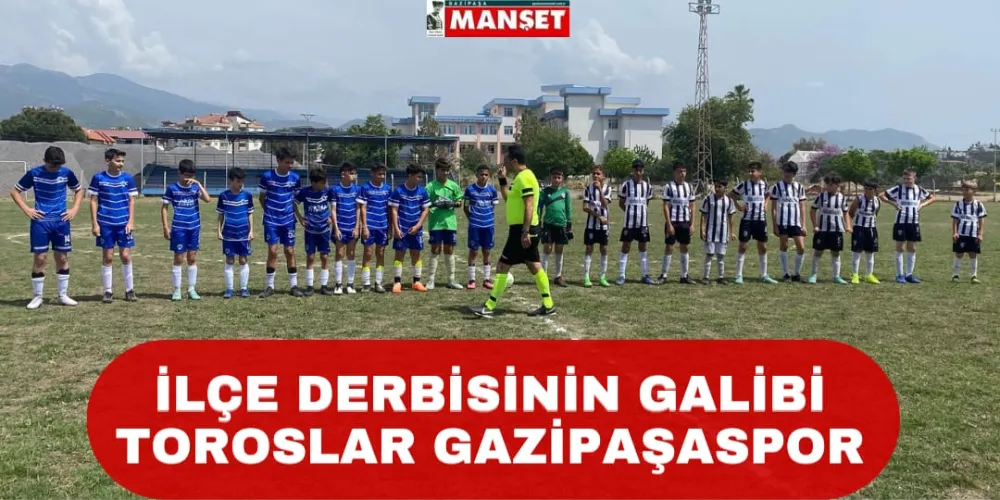İLÇE DERBİSİNİN GALİBİ TOROSLAR GAZİPAŞASPOR