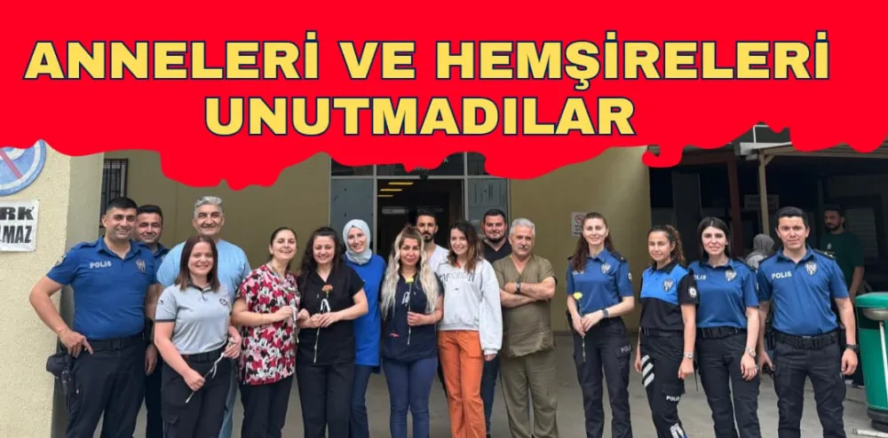 ANNELERİ VE HEMŞİRELERİ UNUTMADILAR
