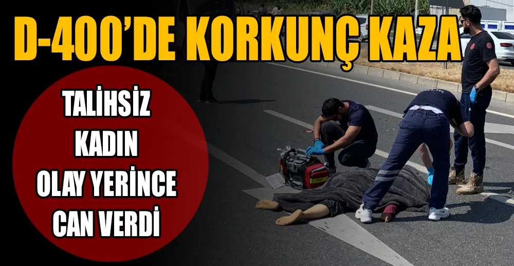 OTOMOBİLİN ÇARPTIĞI KADIN HAYATINI KAYBETTİ