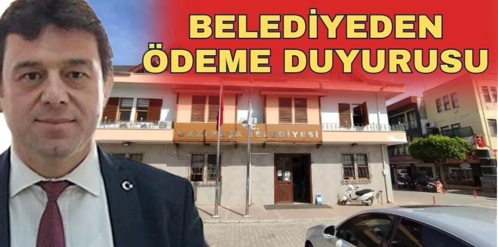 BELEDİYEDEN ÖDEME DUYURUSU