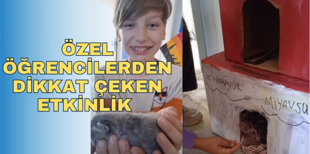 ÖZEL ÖĞRENCİLERDEN DİKKAT ÇEKEN ETKİNLİK
