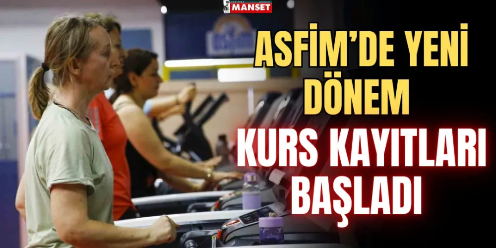 ASFİM’DE YENİ DÖNEM KURS KAYITLARI BAŞLADI