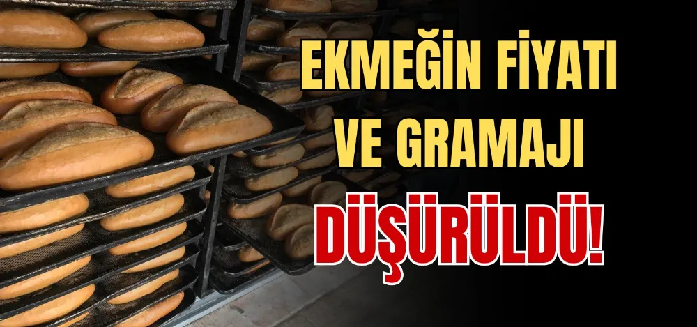 EKMEĞİN FİYATI VE GRAMAJI DÜŞÜRÜLDÜ! 