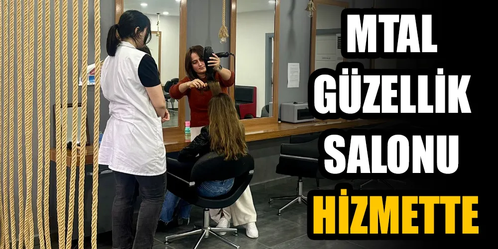 MTAL GÜZELLİK SALONU HİZMETTE
