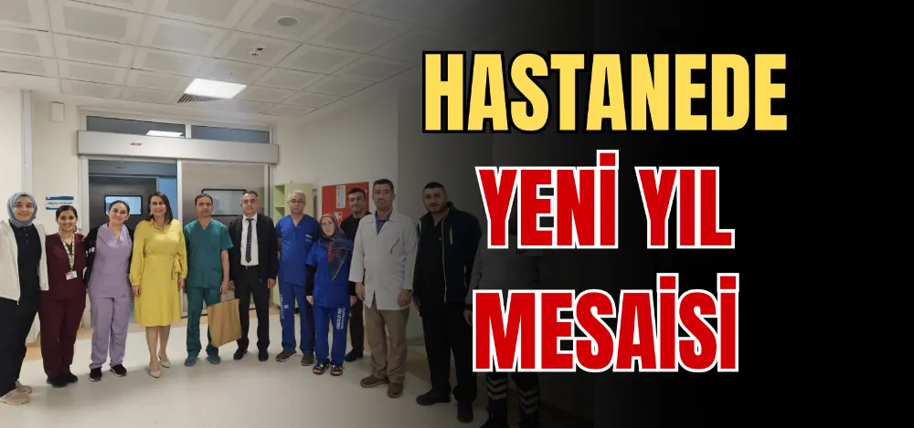 HASTANEDE YENİ YIL MESAİSİ  