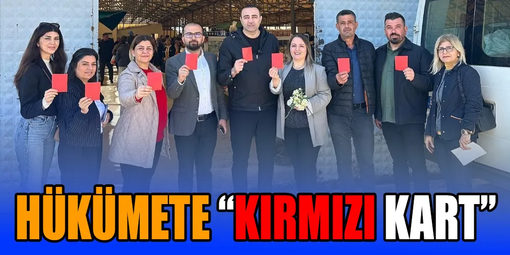 HÜKÜMETE “KIRMIZI KART”