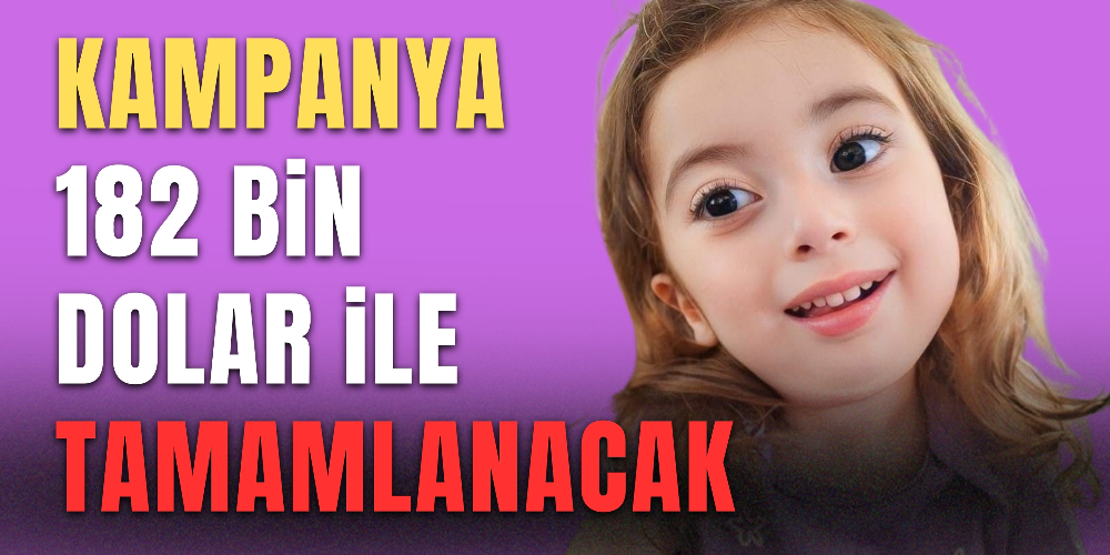 182 BİN DOLAR İLE KAMPANYA TAMAMLANACAK!