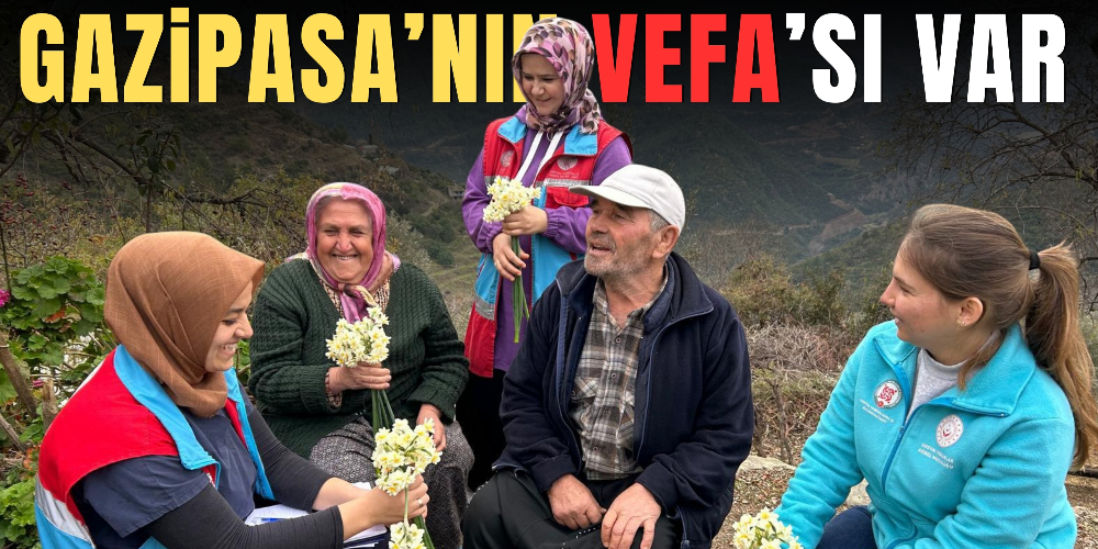 GAZİPAŞA’NIN VEFA’SI VAR