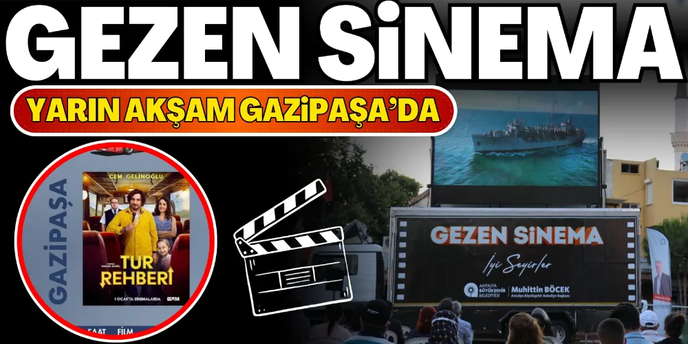 GEZEN SİNEMA, YARIN AKŞAM GAZİPAŞA’DA